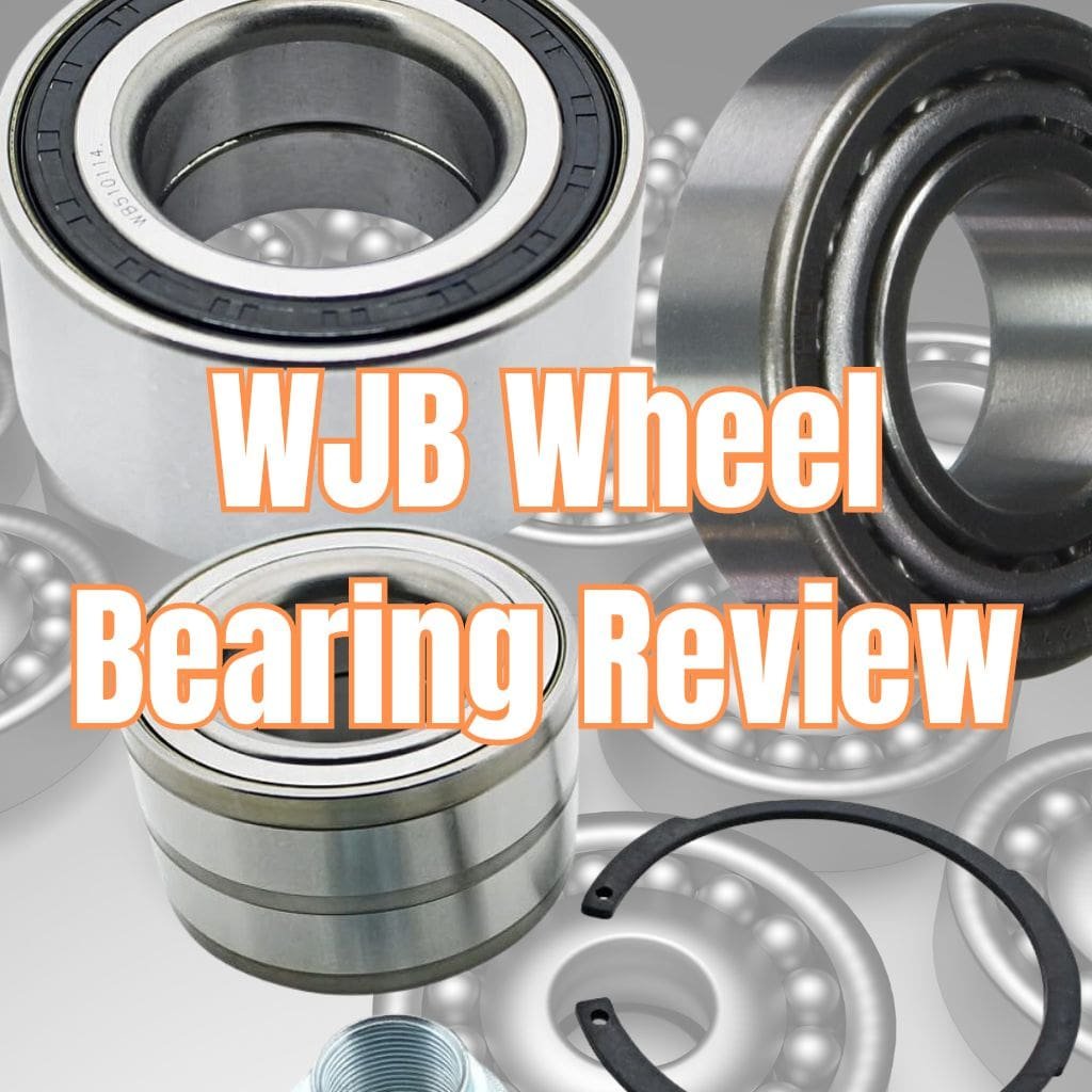 WJB Wheel Bearing Review - Max Recommendations